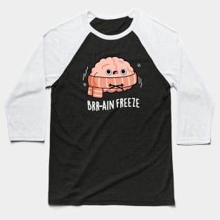 Brain Freeze Cute Biology Anatomy Pun Baseball T-Shirt